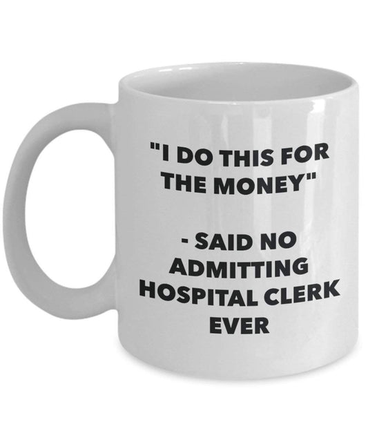 I do presente per il denaro – Said no Admitting ospedale Clerk Ever mug – Funny Coffee Cup – novelty Birthday Christmas GAG regalo idea 11oz Infradito colorati estivi, con finte perline