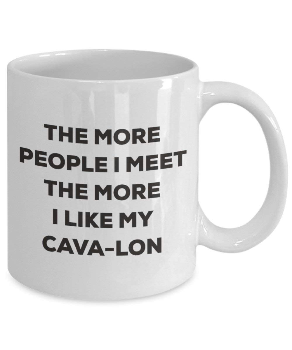 Le plus de personnes I Meet the More I Like My Cava-lon Mug de Noël – Funny Tasse à café – amateur de chien mignon Gag Gifts Idée 11oz blanc