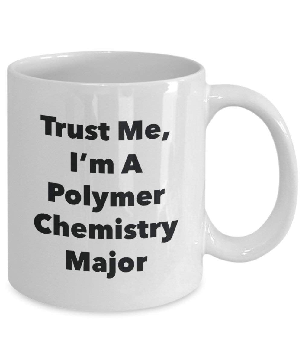 Trust Me, I'm A Polymer Chemistry Major Mug - Funny Coffee Cup - Cute Graduation Gag Gifts Ideas for Friends and Classmates