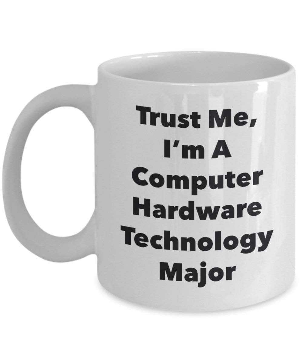 Trust Me, I'm A Computer Hardware Technology Major Mug - Funny Coffee Cup - Cute Graduation Gag Gifts Ideas for Friends and Classmates (15oz)