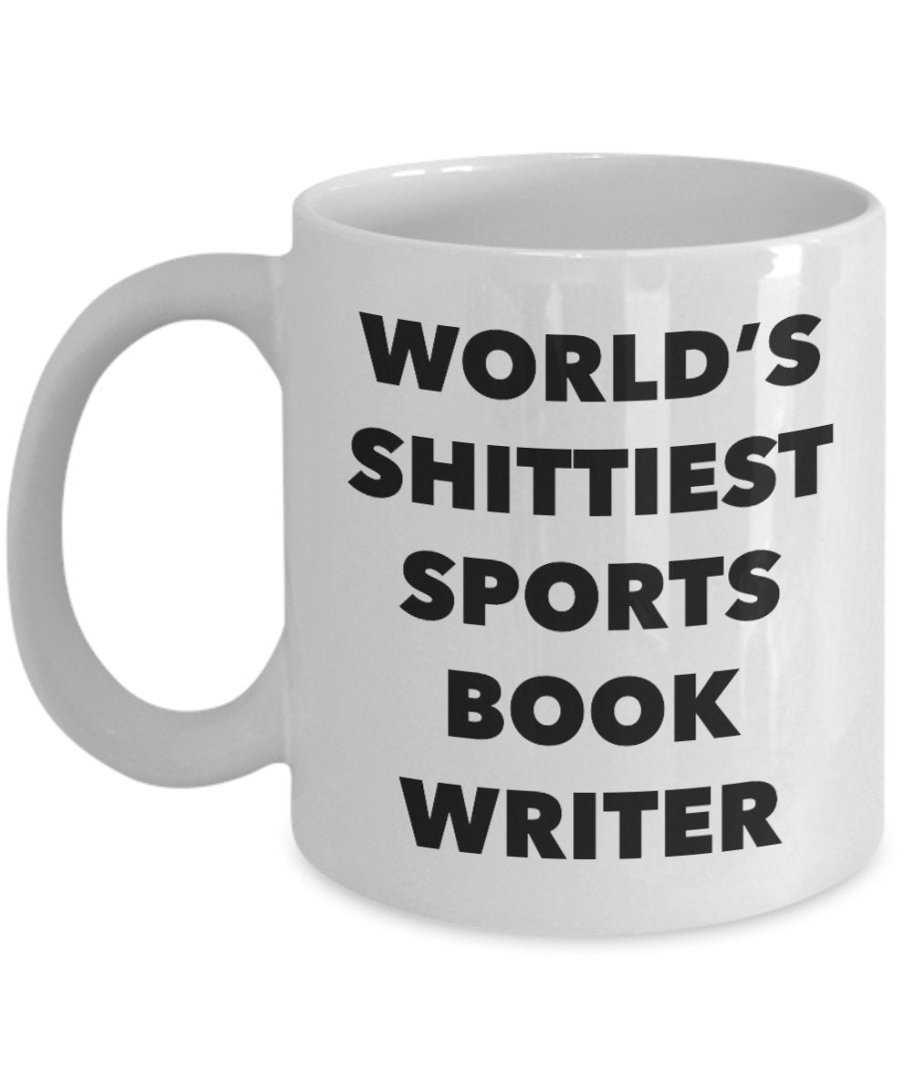 Sports Book Writer Coffee Mug - World's Shittiest Sports Book Writer - Gifts for Sports Book Writer - Funny Novelty Birthday Present Idea