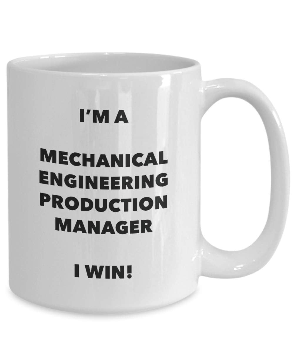 I'm a Mechanical Engineering Production Manager Mug I win - Funny Coffee Cup - Birthday Christmas Gag Gifts Idea