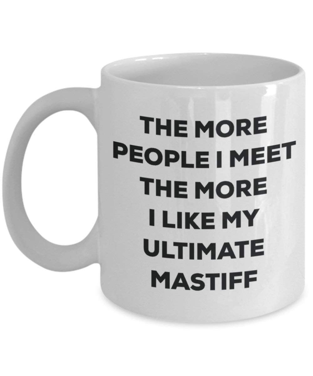 Le plus de personnes I Meet the More I Like My ultime Mastiff Mug de Noël – Funny Tasse à café – amateur de chien mignon Gag Gifts Idée 15oz blanc