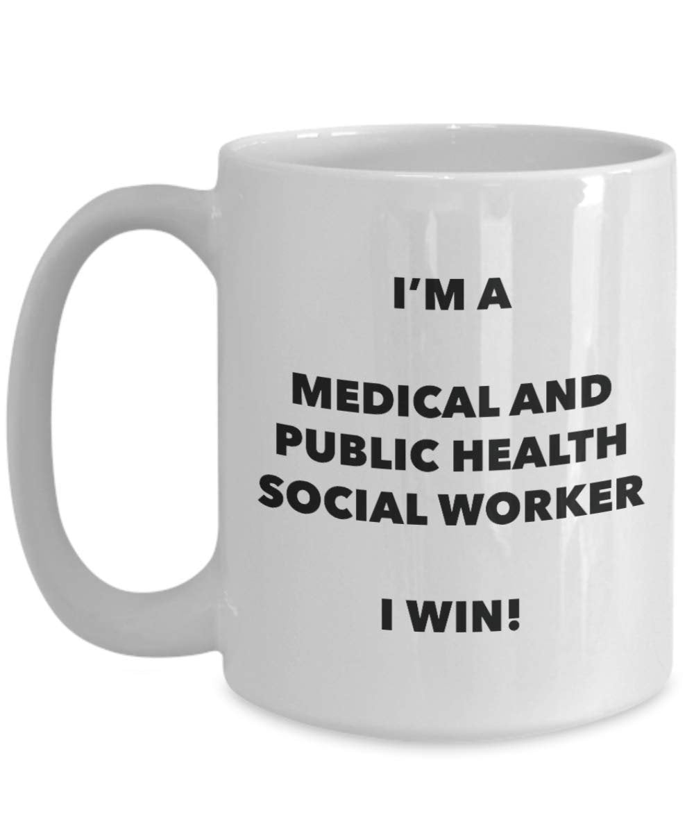 I'm a Medical And Public Health Social Worker Mug I win - Funny Coffee Cup - Birthday Christmas Gifts Idea