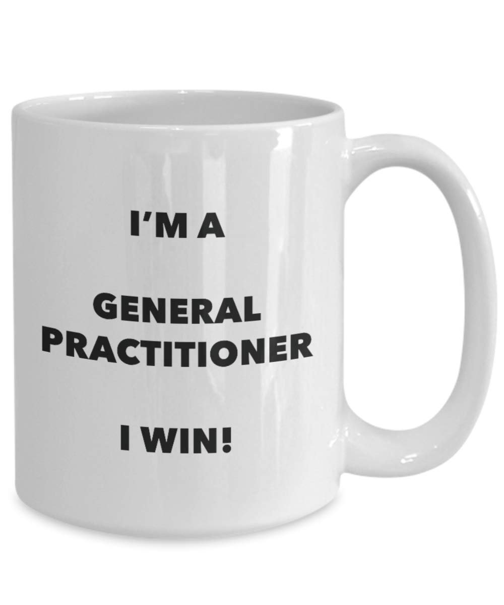 I'm a General Practitioner Mug I win - Funny Coffee Cup - Novelty Birthday Christmas Gag Gifts Idea