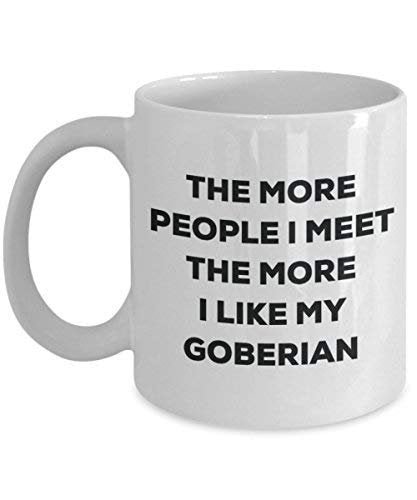 The More People I Meet The More I Like My Goberian Mug - Funny Coffee Cup - Christmas Dog Lover Cute Gag Gifts Idea