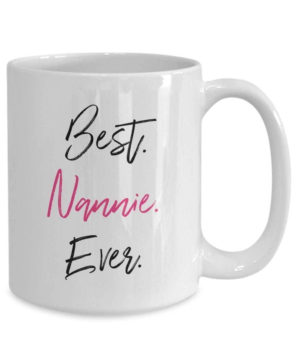 Nannie Tasse – Best Nannie Ever – Funny Tee Hot Cocoa Kaffeetasse – Neuheit Geburtstag Weihnachten Gag Geschenke Idee 15oz weiß