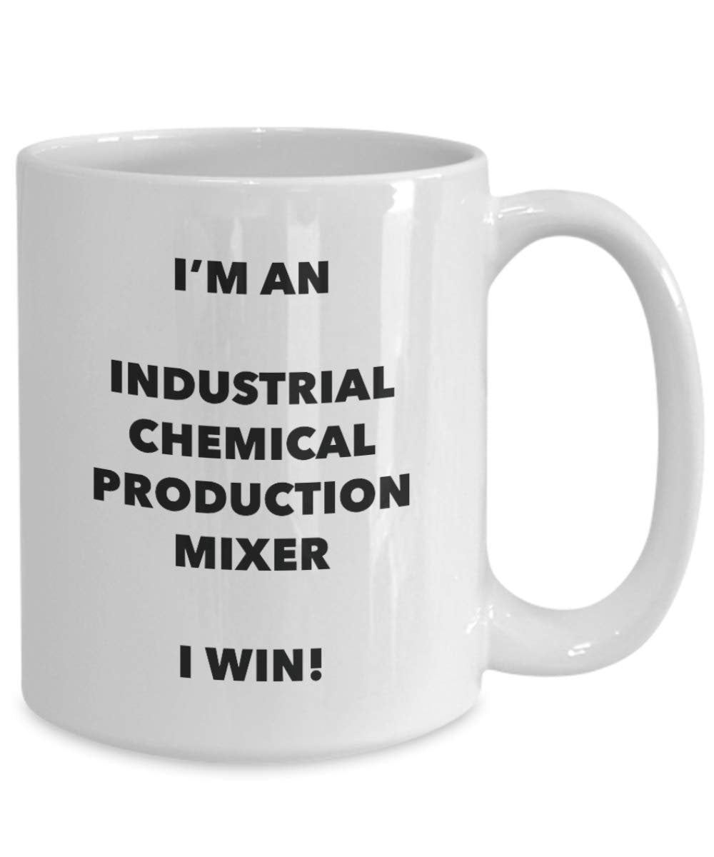 I'm an Industrial Chemical Production Mixer Mug I win - Funny Coffee Cup - Birthday Christmas Gifts Idea