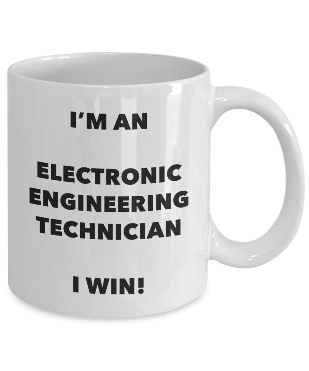 I'm an Electronic Engineering Technician I win! - Funny Coffee Cup - Novelty Birthday Christmas Gag Gifts Idea