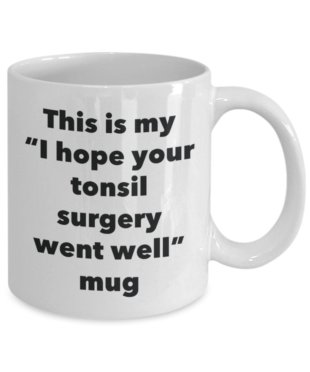 Tasse mit Aufschrift „This is My I Hope Your Tonsil Surgery Went Well Went Well Tee, Kakao, Kaffeetasse, Geschenk