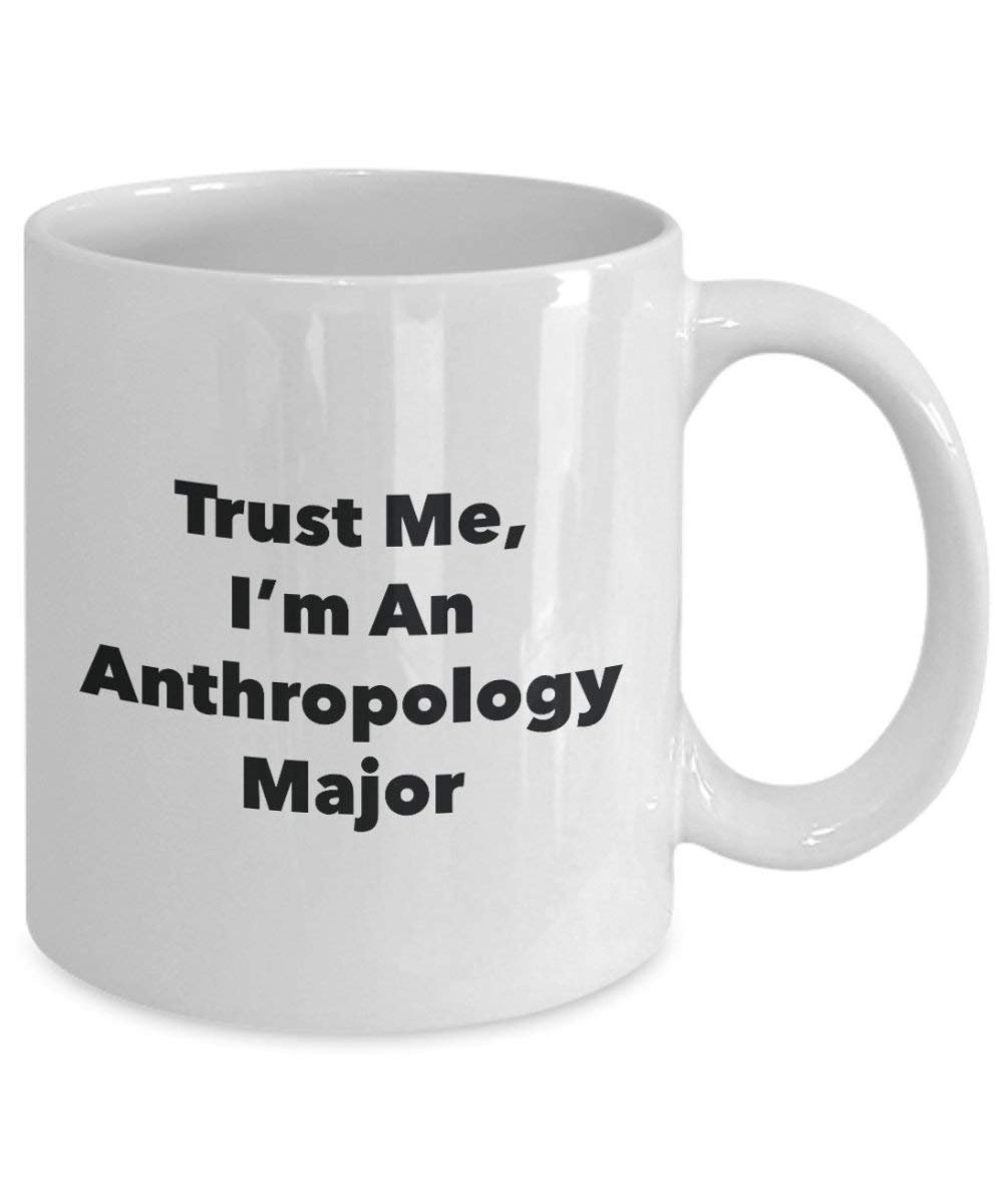 Trust Me, I'm An Anthropology Major Mug - Funny Coffee Cup - Cute Graduation Gag Gifts Ideas for Friends and Classmates