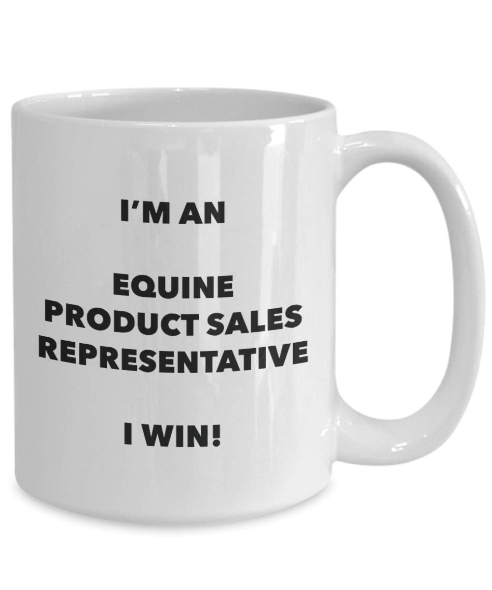 I'm an Equine Product Sales Representative Mug I win - Funny Coffee Cup - Novelty Birthday Christmas Gag Gifts Idea