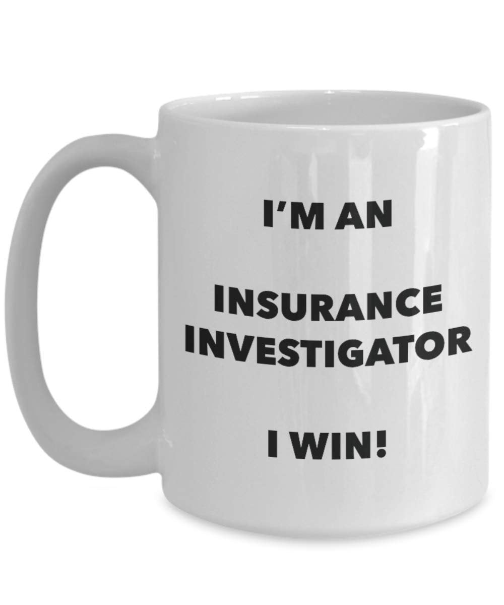 I'm an Insurance Investigator Mug I win - Funny Coffee Cup - Novelty Birthday Christmas Gag Gifts Idea
