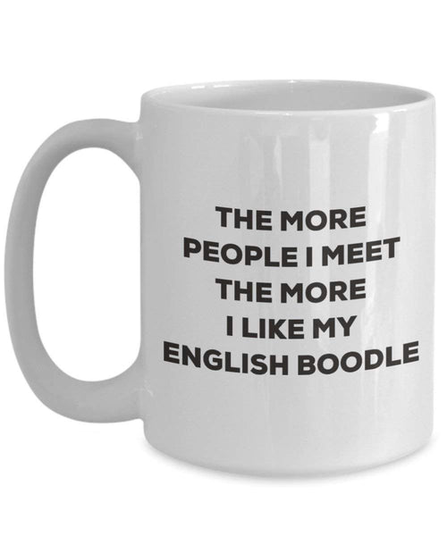 The more people I meet the more I like my English Boodle Mug - Funny Coffee Cup - Christmas Dog Lover Cute Gag Gifts Idea
