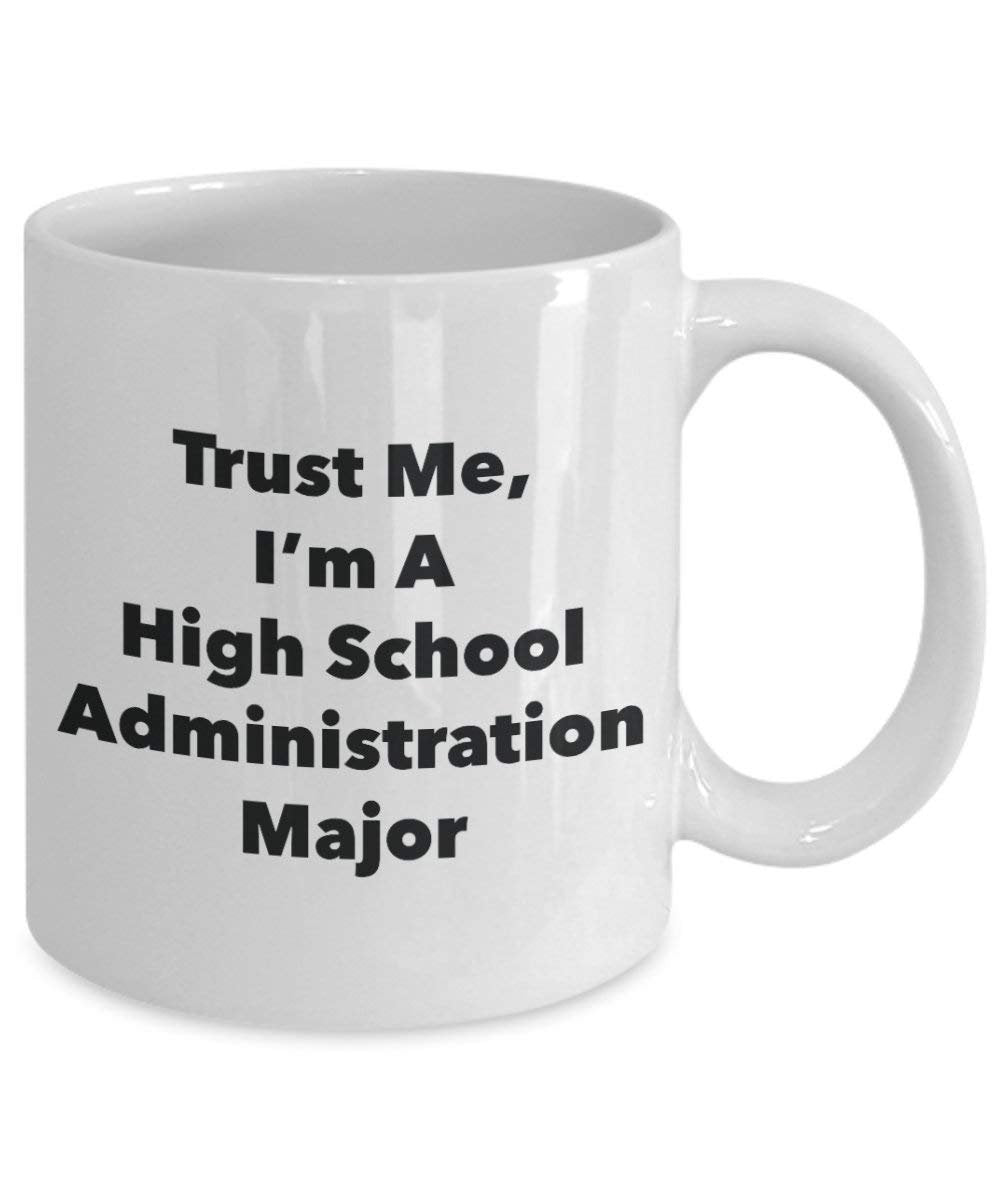 Trust Me, I'm A High School Administration Major Mug - Funny Coffee Cup - Cute Graduation Gag Gifts Ideas for Friends and Classmates (15oz)