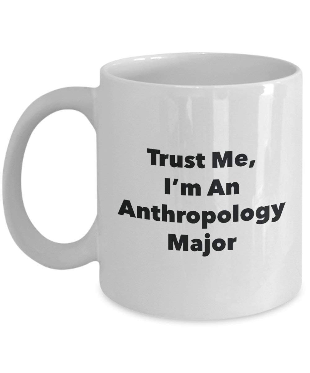 Trust Me, I'm An Anthropology Major Mug - Funny Coffee Cup - Cute Graduation Gag Gifts Ideas for Friends and Classmates