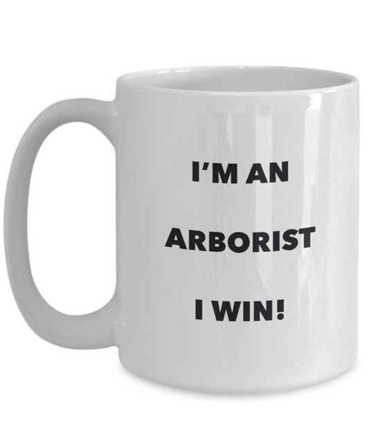 Arborist Mug - I'm an Arborist I win! - Funny Coffee Cup - Novelty Birthday Christmas Gag Gifts Idea