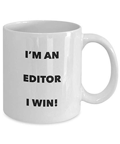I'm an Editor I Win!- Funny Coffee Cup - Novelty Birthday Christmas Gag Gifts Idea