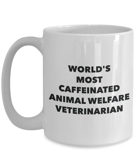 World's Most Caffeinated Animal Welfare Veterinarian Mug - Funny Tea Hot Cocoa Coffee Cup - Novelty Birthday Christmas Anniversary Gag Gifts Idea