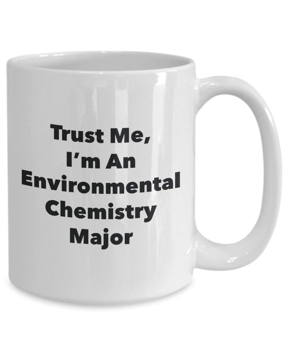 Trust Me, I'm an Environmental Chemistry Major Mug - Funny Coffee Cup - Cute Graduation Gag Gifts Ideas for Friends and Classmates