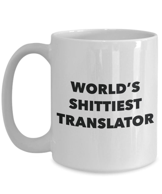 Translator Coffee Mug - World's Shittiest Translator - Gifts for Translator - Funny Novelty Birthday Present Idea - Can Add To Gift Bag Bas
