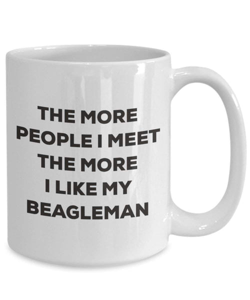 The More People I Meet the More I Like My beagleman Tasse – Funny Coffee Cup – Weihnachten Hund Lover niedlichen Gag Geschenke Idee