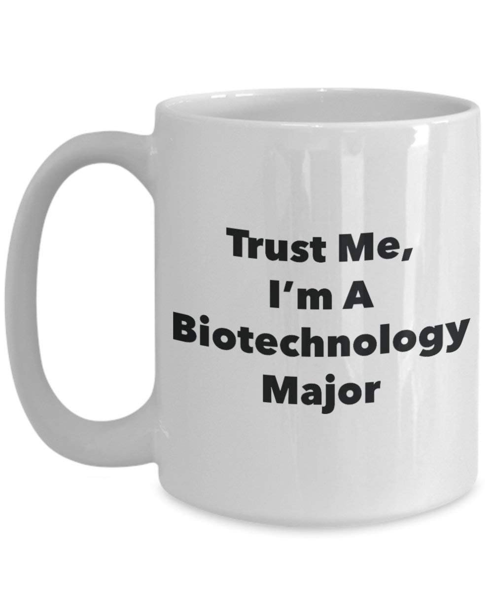 Trust Me, I'm A Biotechnology Major Mug - Funny Coffee Cup - Cute Graduation Gag Gifts Ideas for Friends and Classmates (15oz)