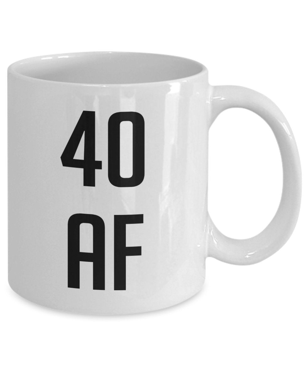 40 af Mug - Funny Tea Hot Cocoa Coffee Cup - Novelty 40th Birthday Gift Idea