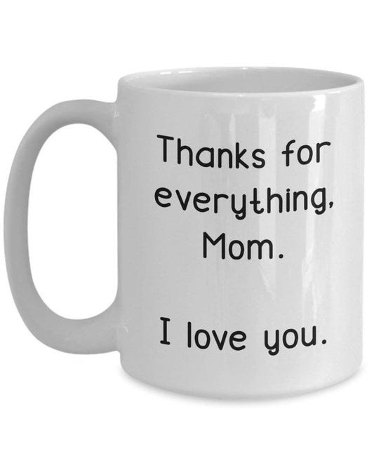 Dank für Alles Mom I Love You Kaffee Tasse – Funny Tee Hot Cocoa Kaffeetasse – Neuheit Geburtstag Weihnachten Jahrestag Gag Geschenke Idee