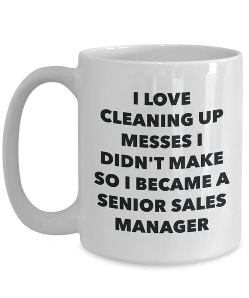 I Became a Senior Sales Manager Mug - Coffee Cup - Senior Sales Manager Gifts - Funny Novelty Birthday Present Idea