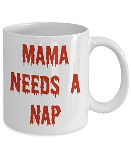 Mama Needs A Nap Mug - Coffee Cup - Funny Gag Gift - Zombie Exhaustion - New Mother Present