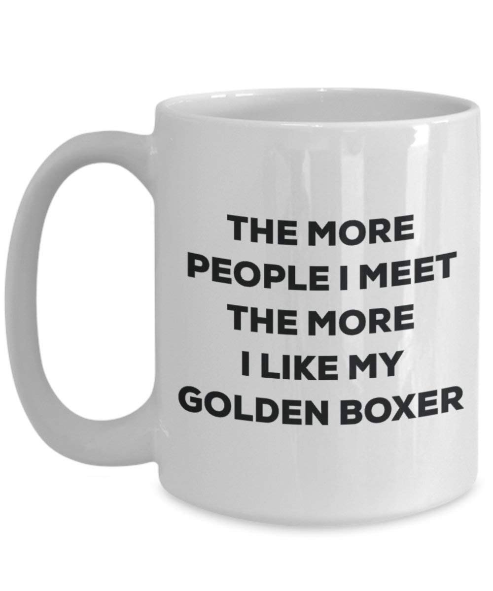 The more people I meet the more I like my Golden Boxer Mug - Funny Coffee Cup - Christmas Dog Lover Cute Gag Gifts Idea