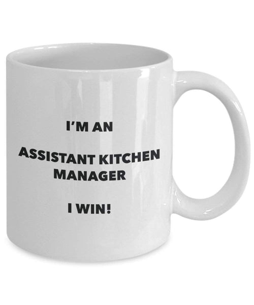 Assistant Kitchen Manager Mug - I'm an Assistant Kitchen Manager I win! - Funny Coffee Cup - Novelty Birthday Christmas Gag Gifts Idea