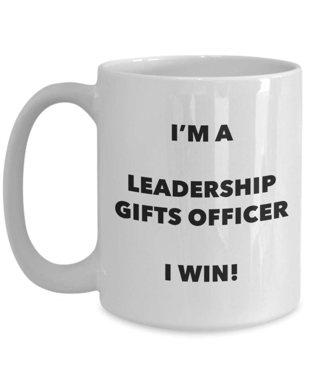 I'm a Leadership Gifts Officer Mug I win - Funny Coffee Cup - Novelty Birthday Christmas Gag Gifts Idea