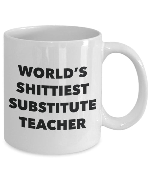 Substitute Teacher Coffee Mug - World's Shittiest Substitute Teacher - Gifts for Substitute Teacher - Funny Novelty Birthday Present Idea