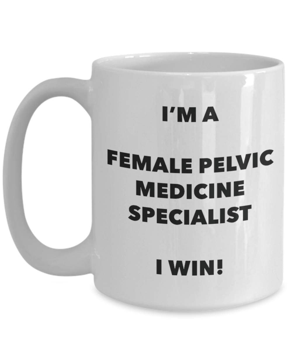 I'm a Female Pelvic Medicine Specialist Mug I win - Funny Coffee Cup - Novelty Birthday Christmas Gag Gifts Idea