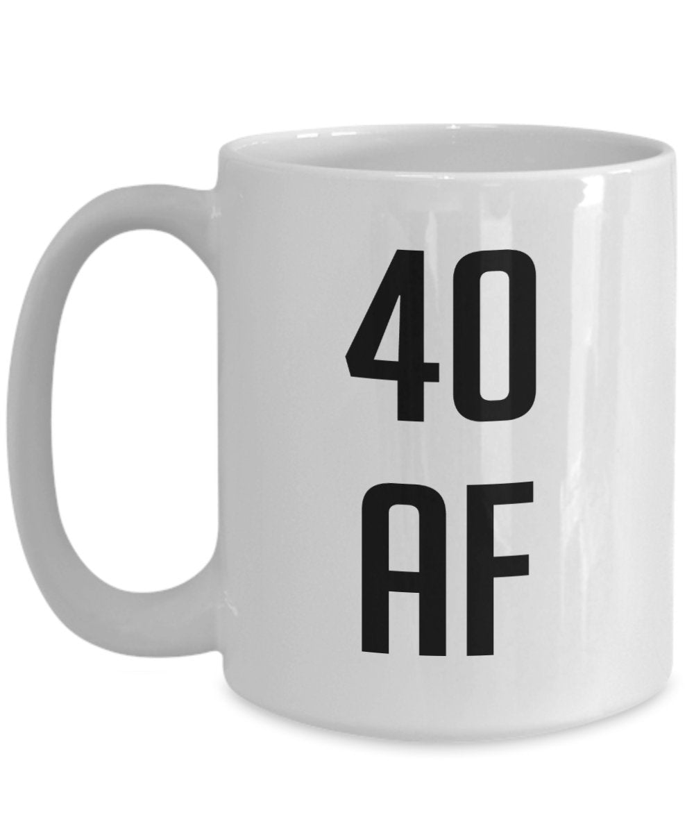 40 af Mug - Funny Tea Hot Cocoa Coffee Cup - Novelty 40th Birthday Gift Idea