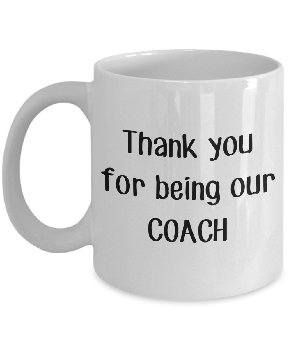 Coach Thank You Gift - Thank you for being our Coach Mug - Funny Tea Hot Cocoa Coffee Cup - Novelty Birthday Christmas Anniversary Gag Gifts Idea
