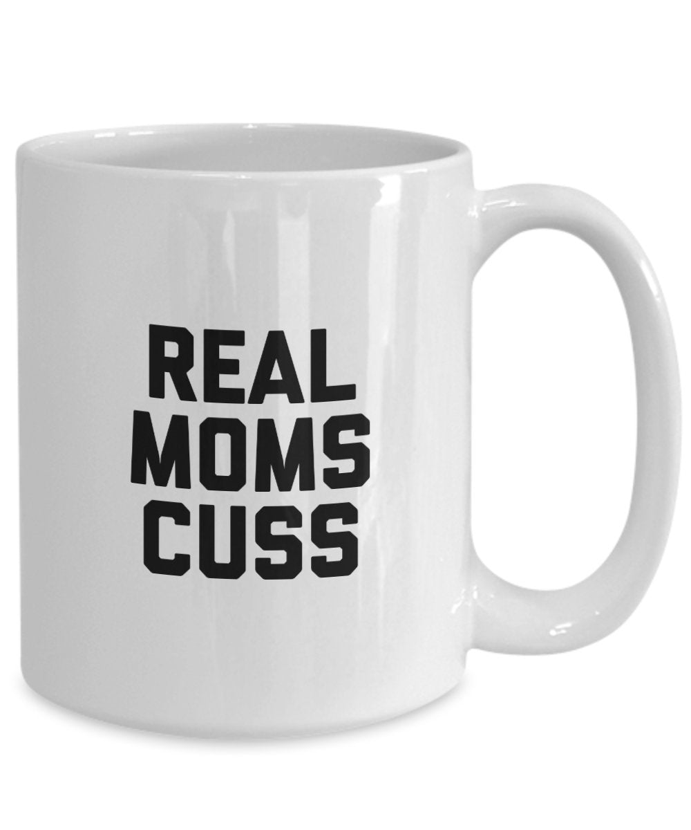 Real Moms Cuss Mug - Coffee Cup - Funny Mom Gifts - Christmas Birthday Gag Gifts