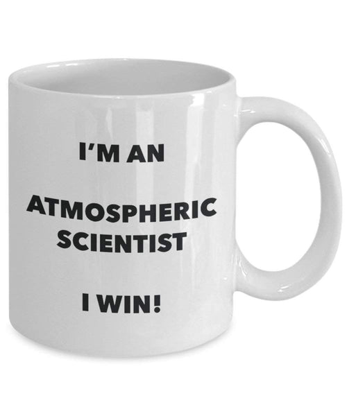 Atmospheric Scientist Mug - I'm an Atmospheric Scientist I win! - Funny Coffee Cup - Novelty Birthday Christmas Gag Gifts Idea