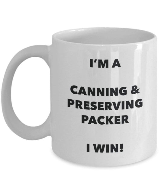 Canning & Preserving Packer Mug - I'm a Canning & Preserving Packer I win! - Funny Coffee Cup - Birthday Christmas Gifts Idea