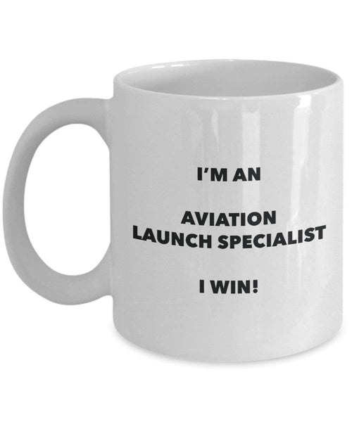 Aviation Launch Specialist Mug - I'm an Aviation Launch Specialist I win! - Funny Coffee Cup - Birthday Christmas Gag Gifts Idea