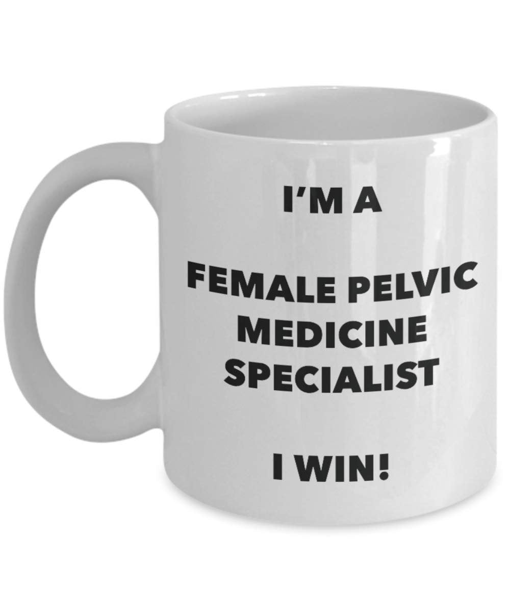 I'm a Female Pelvic Medicine Specialist Mug I win - Funny Coffee Cup - Novelty Birthday Christmas Gag Gifts Idea