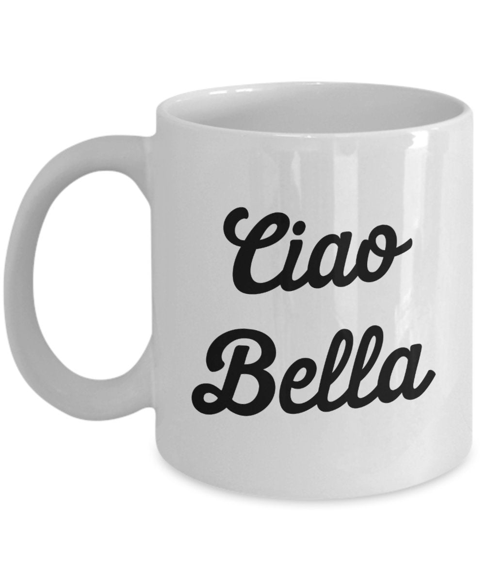 Bella Coffee Mug - Ciao Bella - Funny Tea Hot Cocoa Coffee Cup - Novelty Birthday Christmas Gag Gifts Idea