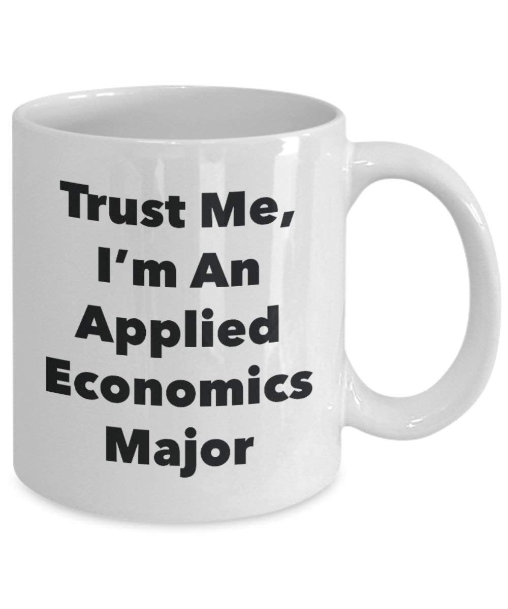 Trust Me, I'm An Applied Economics principaux Mug rigolo – Tasse à café – Cute Graduation Gag Gifts idées pour vos amis et Camarades de classe 15oz blanc