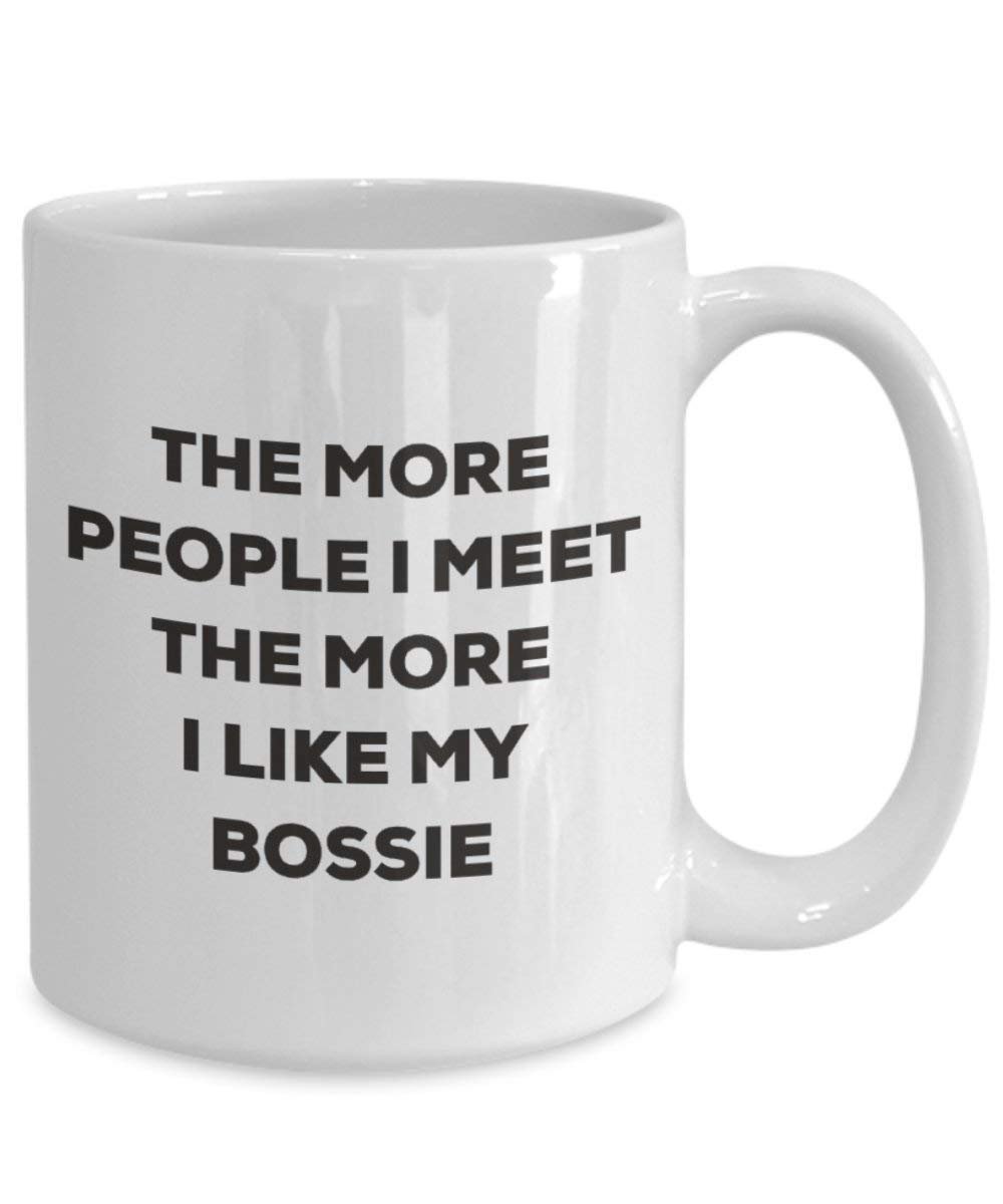 Le plus de personnes I Meet the More I Like My Bossie Mug de Noël – Funny Tasse à café – amateur de chien mignon Gag Gifts Idée 11oz blanc
