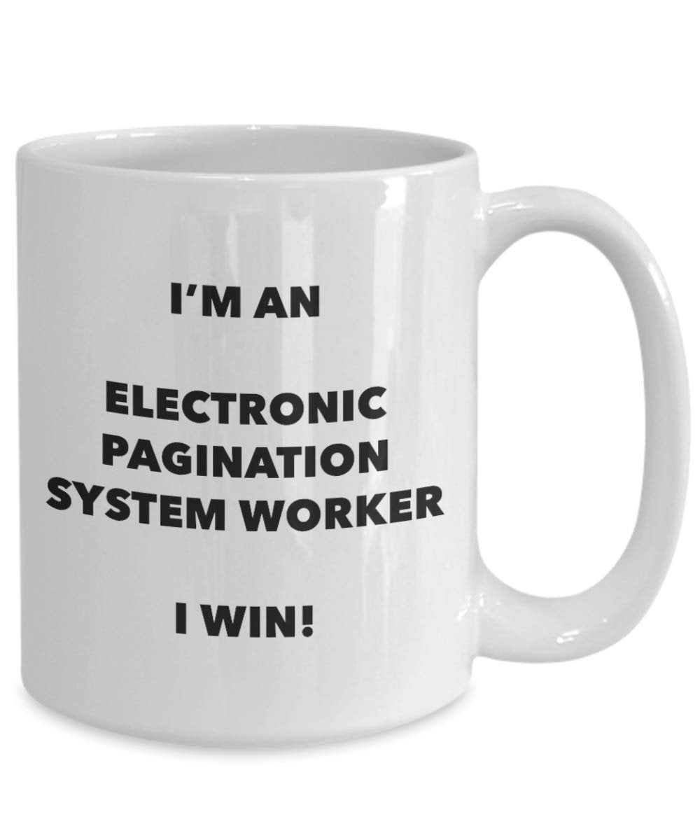 I'm an Electronic Pagination System Worker I win! - Funny Coffee Cup - Novelty Birthday Christmas Gag Gifts Idea