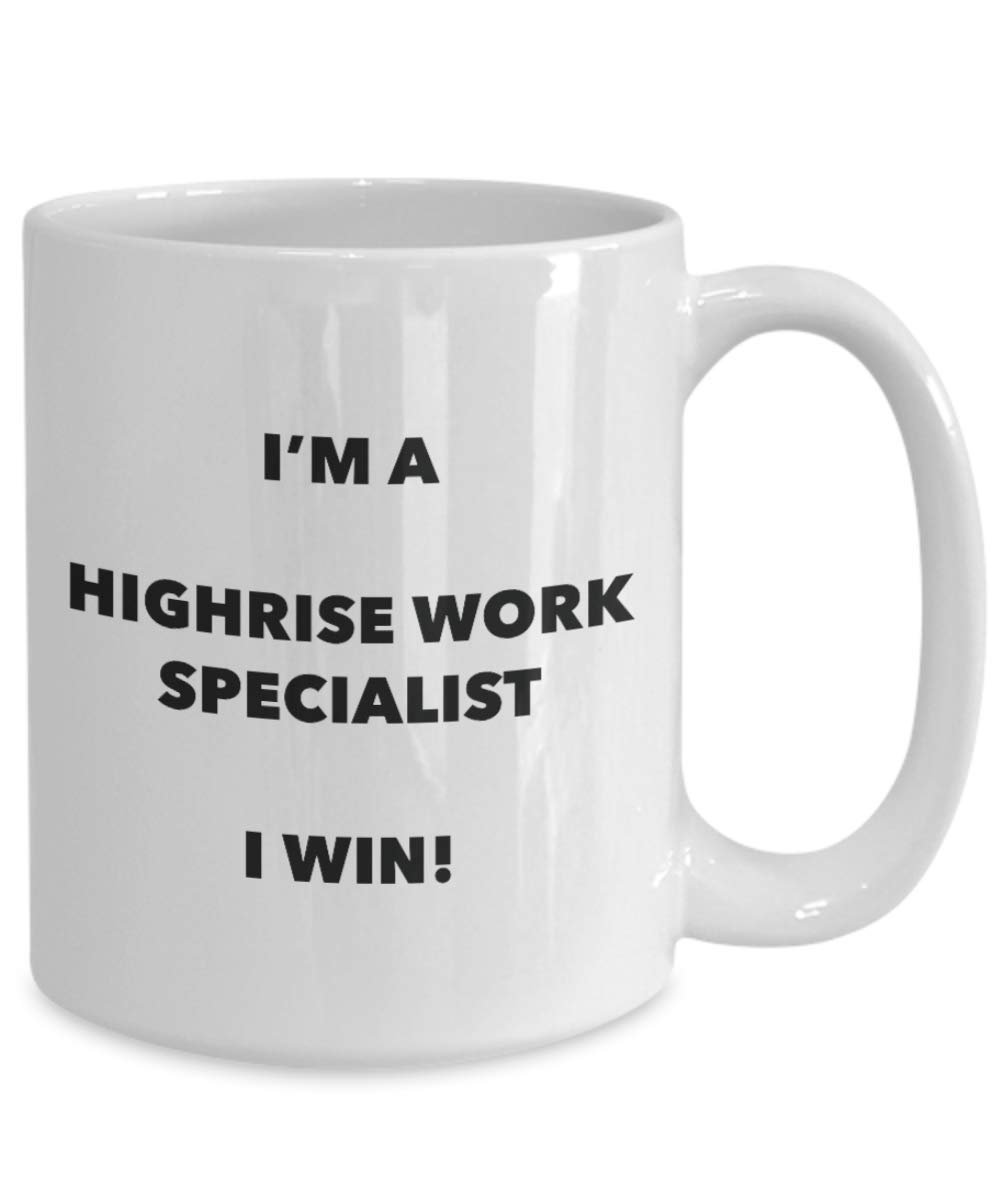 I'm a Highrise Work Specialist Mug I win - Funny Coffee Cup - Novelty Birthday Christmas Gag Gifts Idea