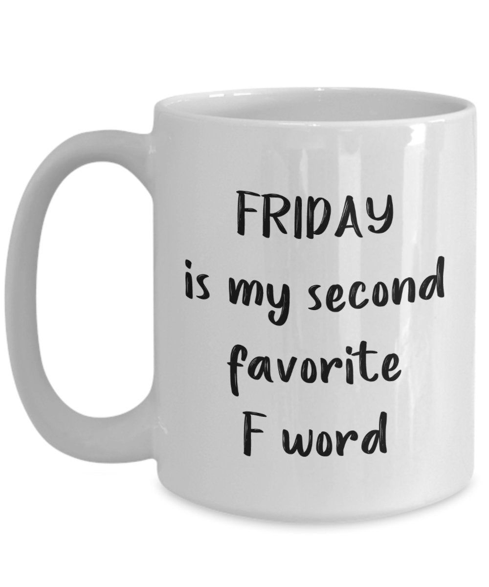 Kaffeebecher mit Schriftzug"Fridayis My Second Favorite F", lustige Teetasse, Kakao, Kaffeetasse – Neuheit Geburtstag Weihnachten Jahrestag Gag Geschenkidee 11oz weiß