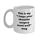 This is My I Hope Your Shoulder Surgery Went Well Mug - Funny Tea Hot Cocoa Coffee Cup - Novelty Birthday Christmas Anniversary Gag Gifts Idea